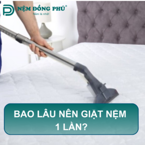 Bao lâu nên giặt nệm 1 lần