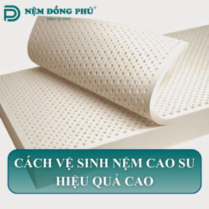 cach ve sinh nem cao su