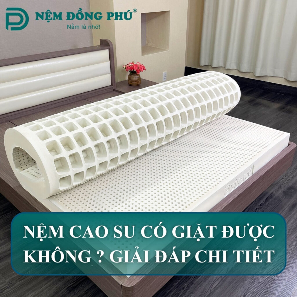 nem cao su co giat duoc khong