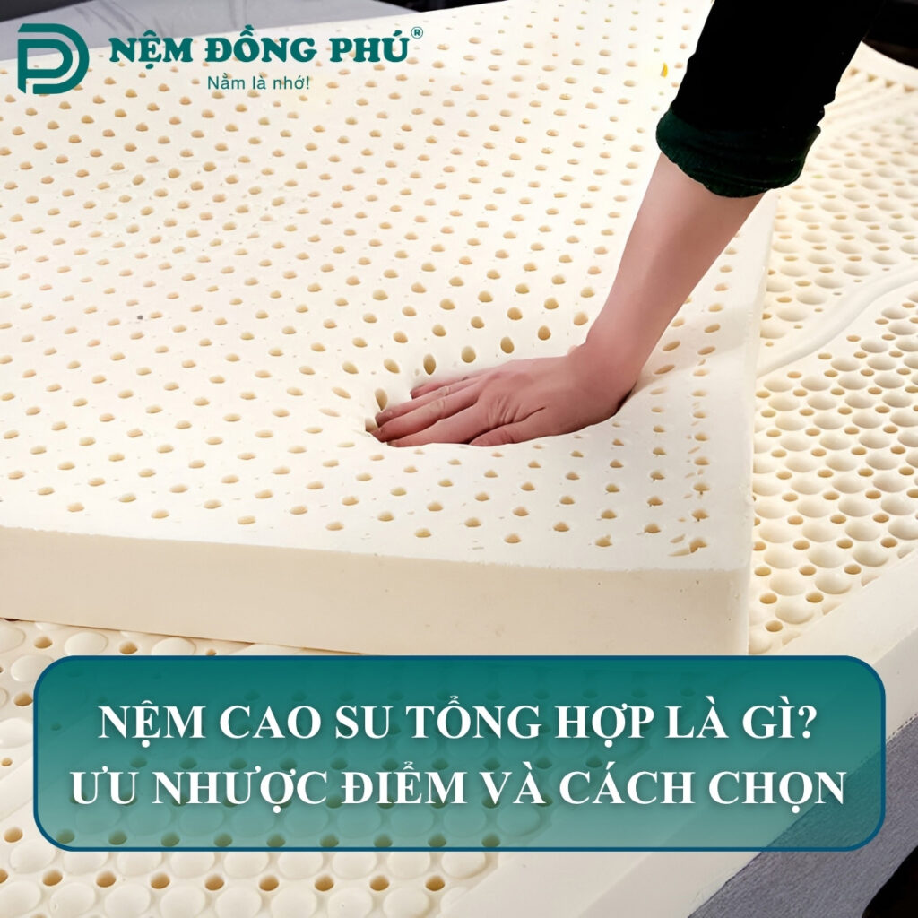 Nệm cao su tổng hợp là gì?