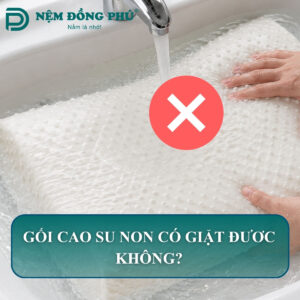 Gối cao su non có giặt được không?
